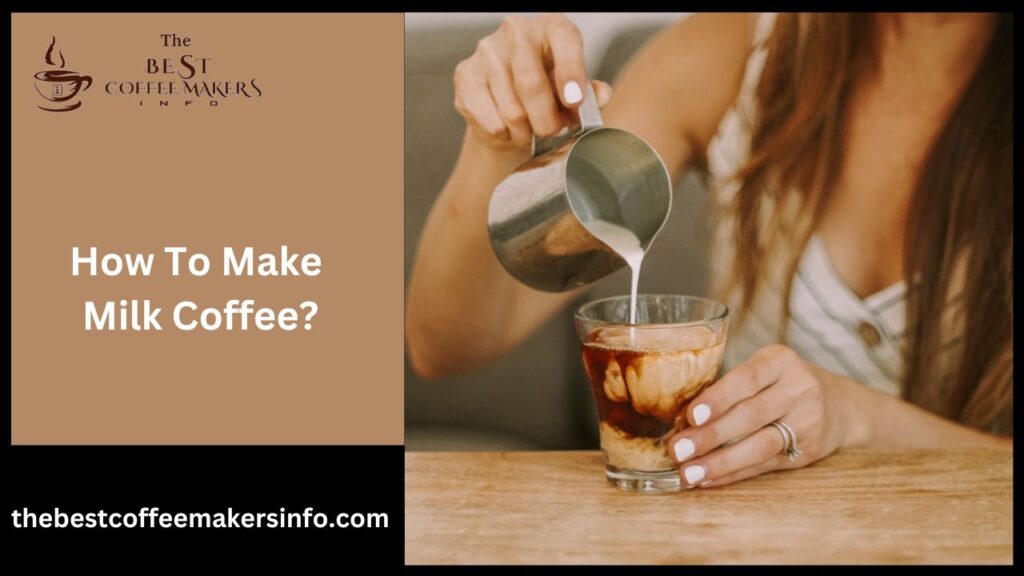 How To Make Milk Coffee?