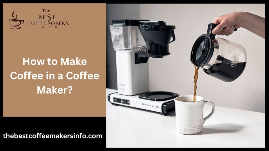 How to Make Coffee in a Coffee Maker?