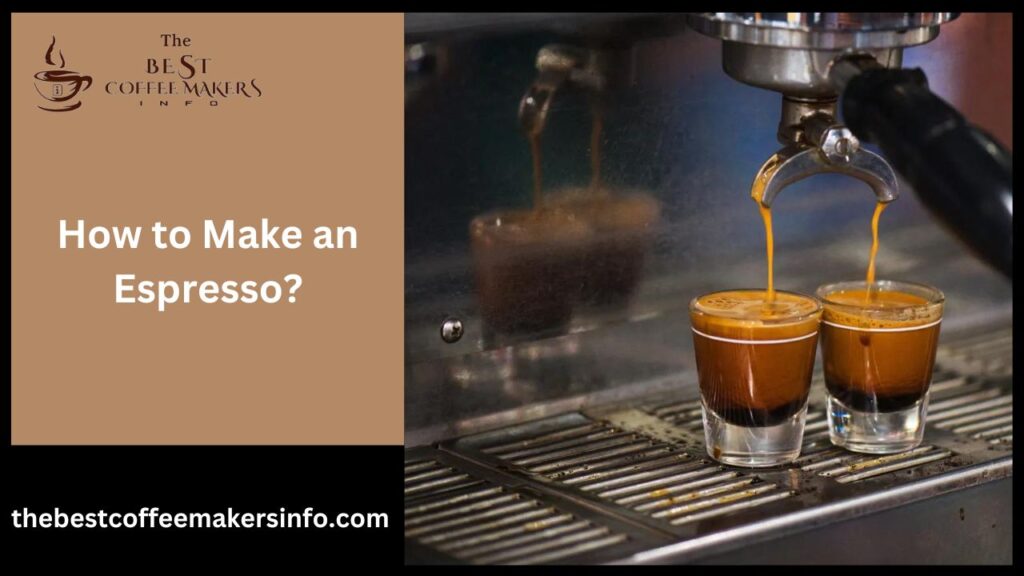 How to Make an Espresso?