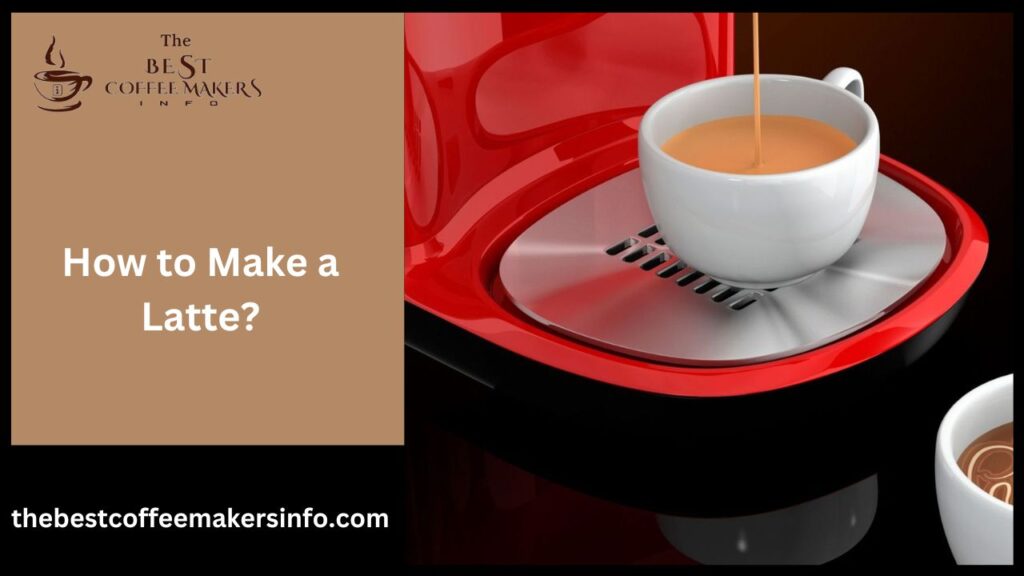 How to Make a Latte?
