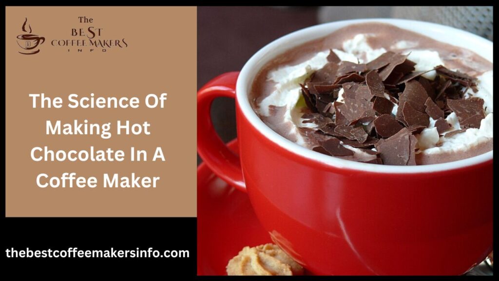 The Science Of Making Hot Chocolate In A Coffee Maker