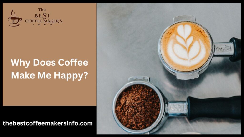Why Does Coffee Make Me Happy?