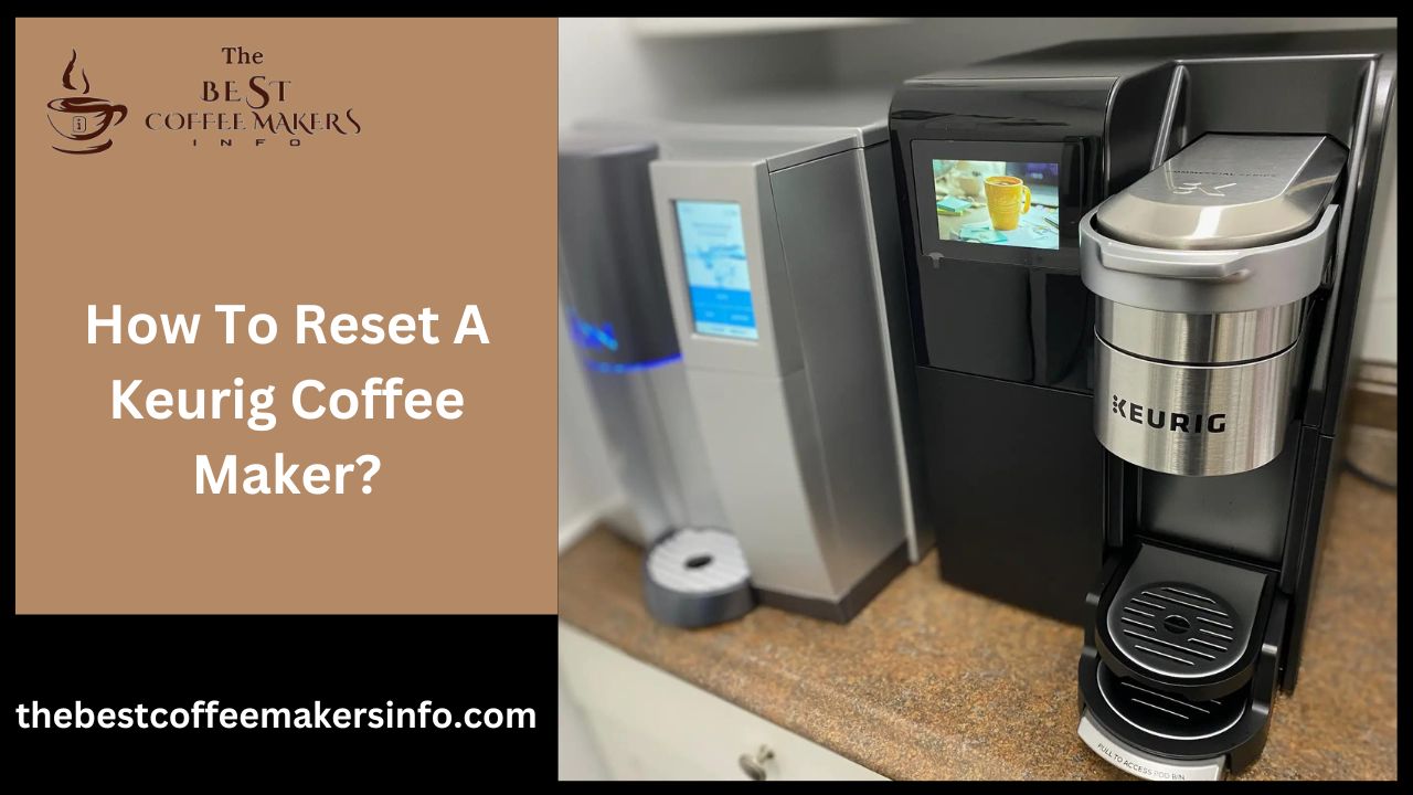 How To Reset A Keurig Coffee Maker?