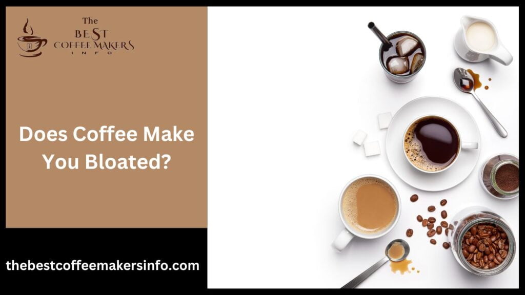 Does Coffee Make You Bloated?
