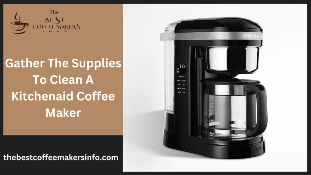 Gather the Supplies to Clean a Kitchenaid Coffee Maker