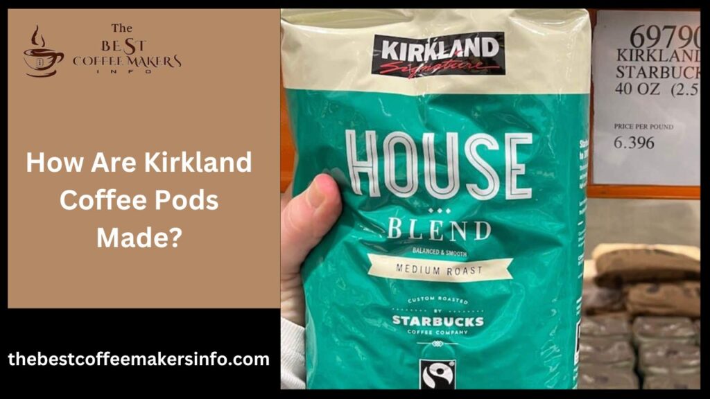 How Are Kirkland Coffee Pods Made?