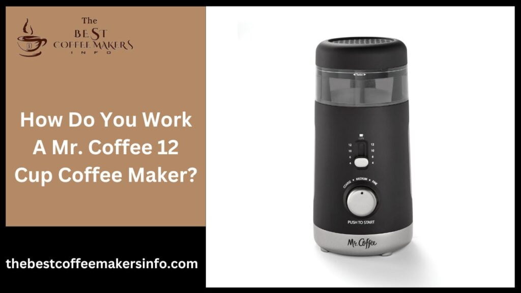 How Do You Work A Mr. Coffee 12 Cup Coffee Maker?