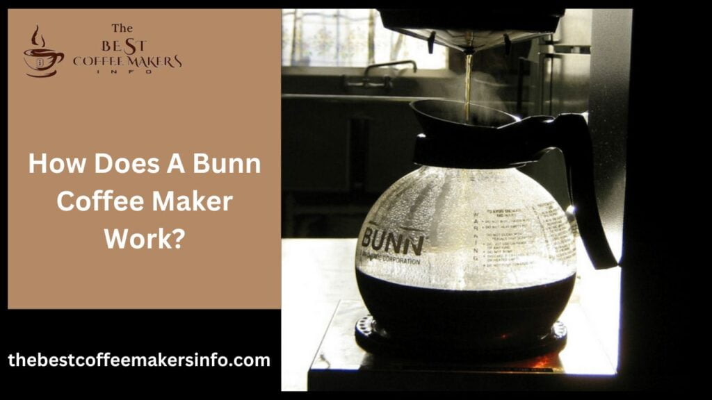 How Does A Bunn Coffee Maker Work?
