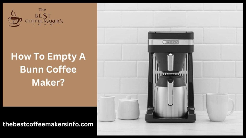 How To Empty A Bunn Coffee Maker?