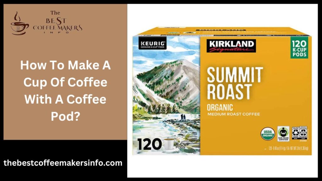 How To Make A Cup Of Coffee With A Coffee Pod?