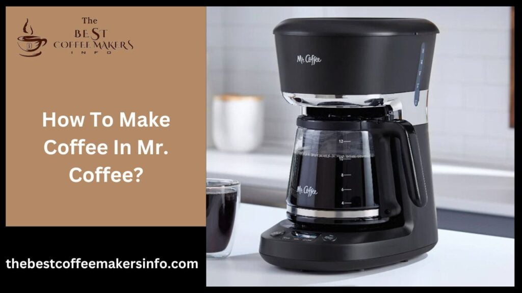 How To Make Coffee In Mr. Coffee?
