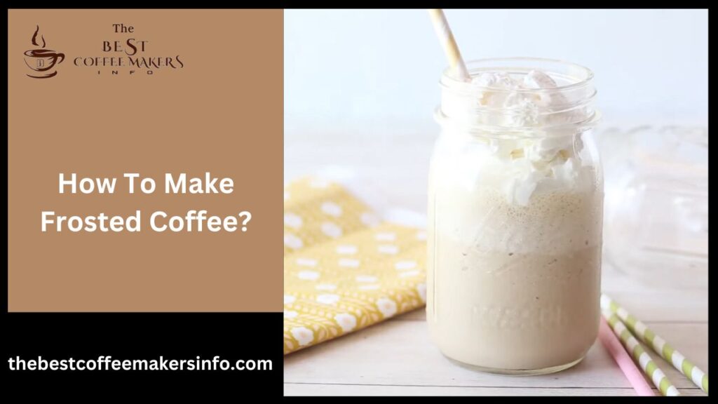 How To Make Frosted Coffee?