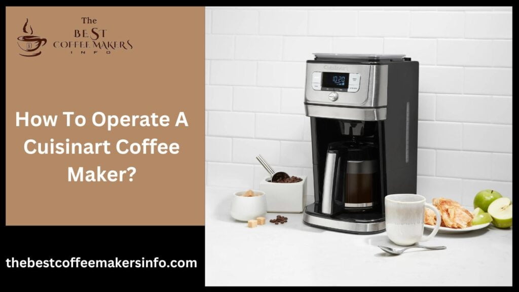 How To Operate A Cuisinart Coffee Maker?