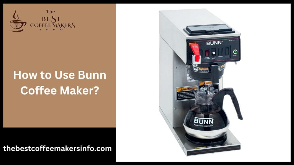 How to Use Bunn Coffee Maker?