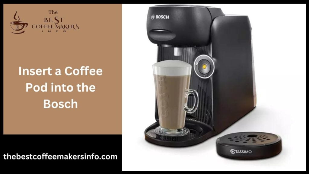 Insert a Coffee Pod into the Bosch