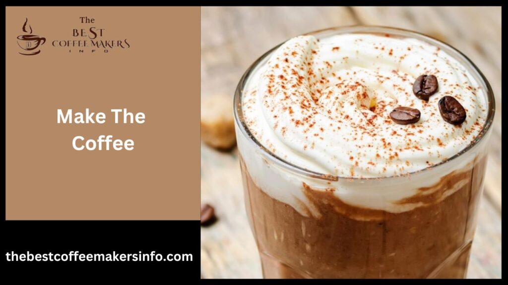 Make the Coffee