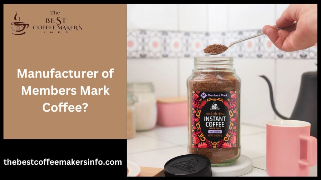 Manufacturer of Members Mark Coffee?