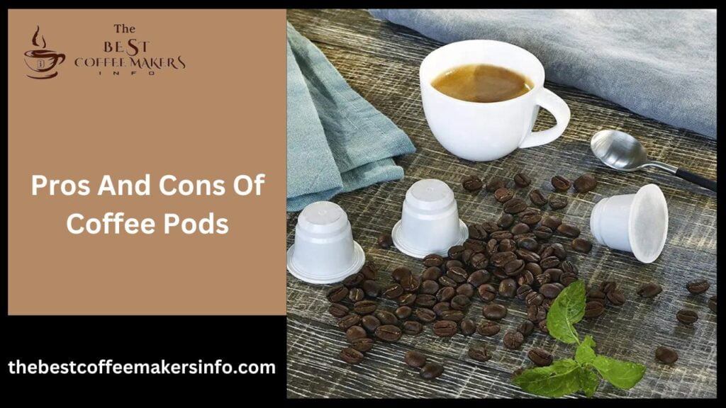 Pros And Cons Of Coffee Pods