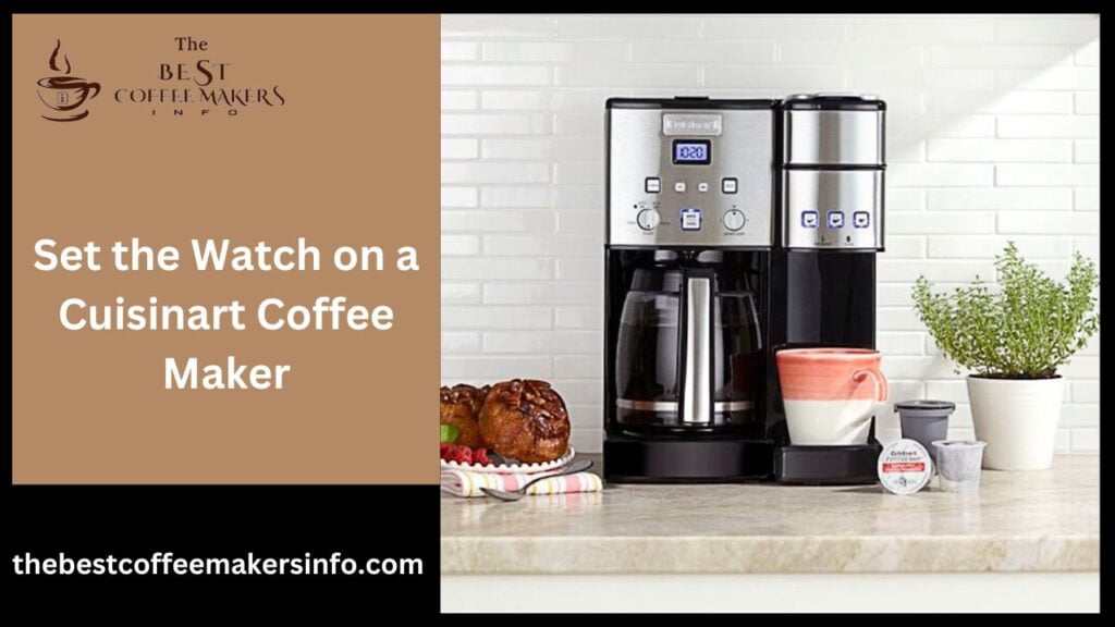 Set the Watch on a Cuisinart Coffee Maker