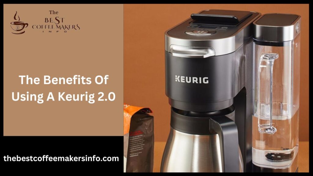 The Benefits Of Using A Keurig 2.0