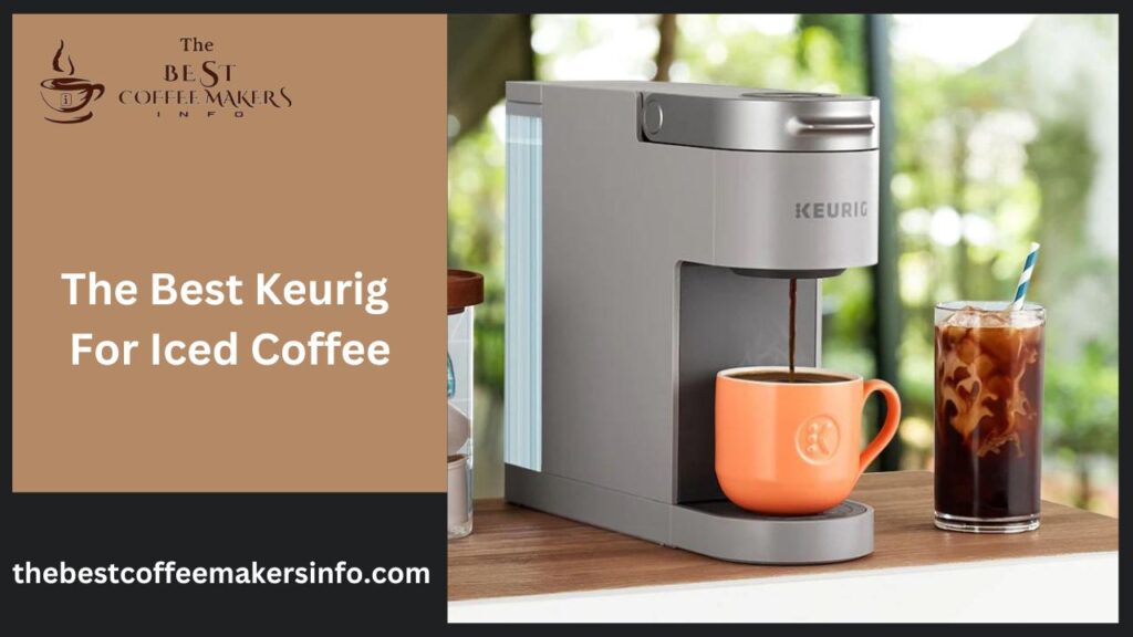 The Best Keurig For Iced Coffee