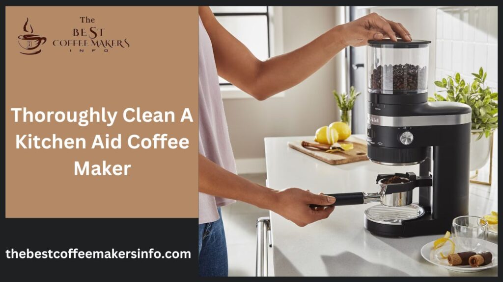 Thoroughly Clean A Kitchen aid Coffee Maker
