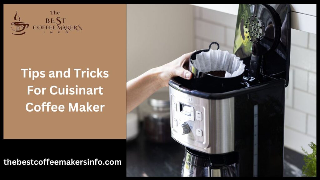 Tips and Tricks For Cuisinart Coffee Maker
