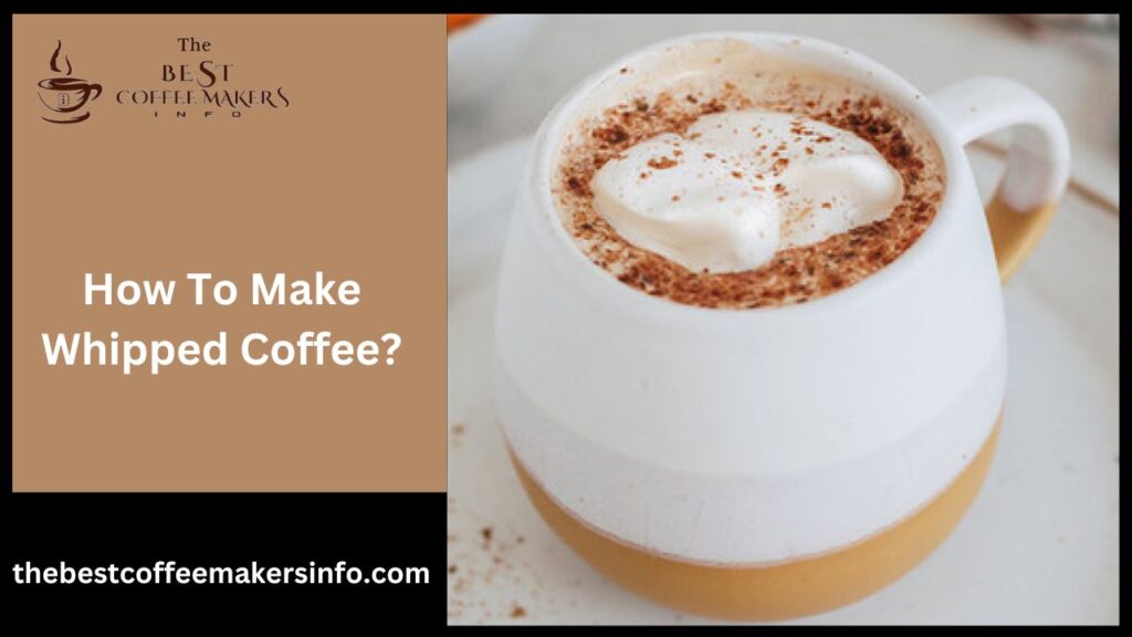 How To Make Whipped Coffee?
