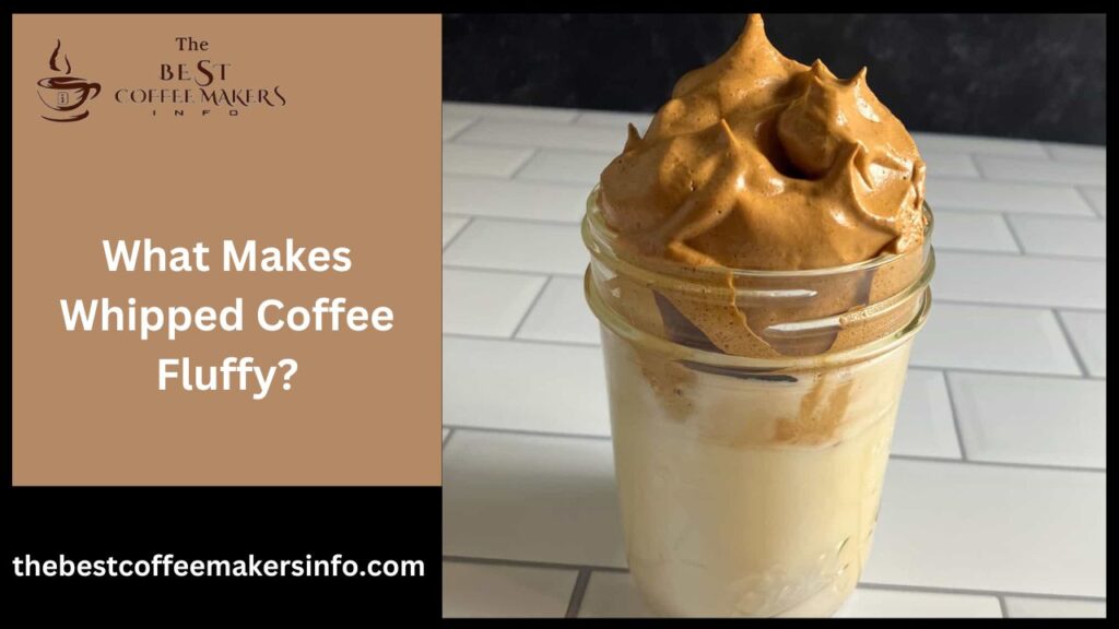 What Makes Whipped Coffee Fluffy?