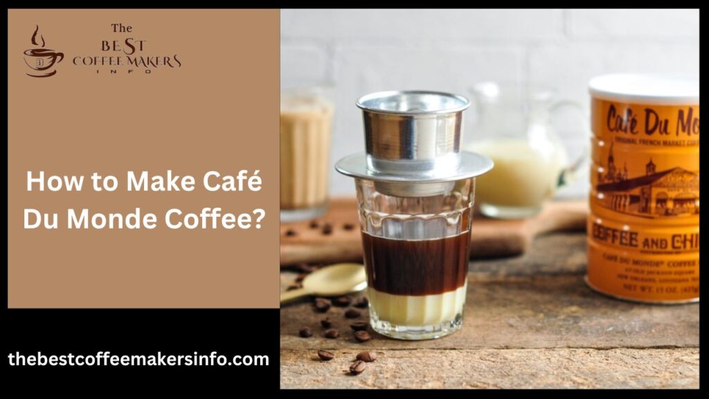 How to Make Café Du Monde Coffee?