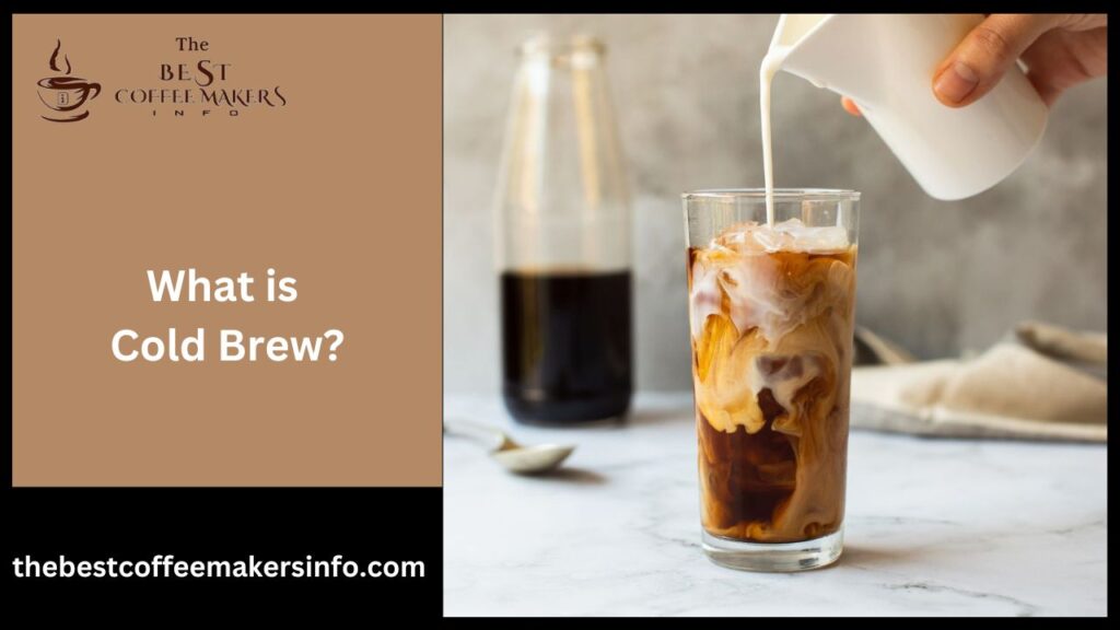 What is Cold Brew?