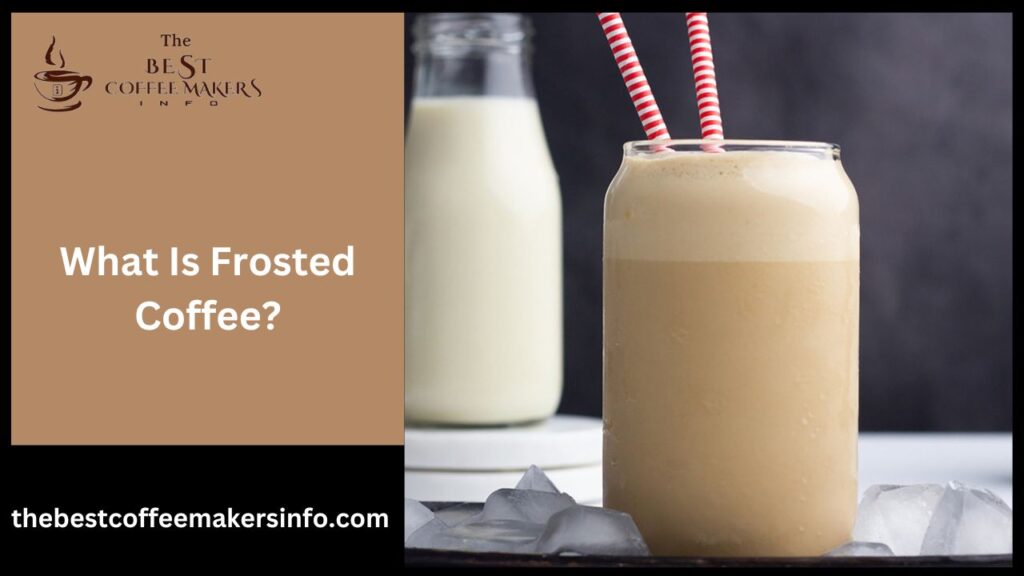 What is frosted coffee?