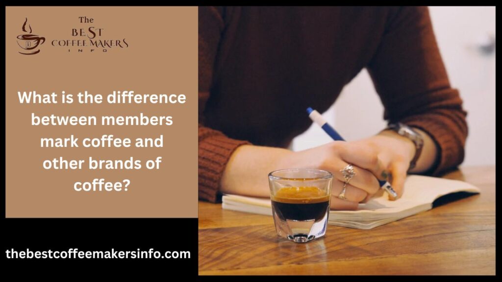 What is the difference between members mark coffee and other brands of coffee?