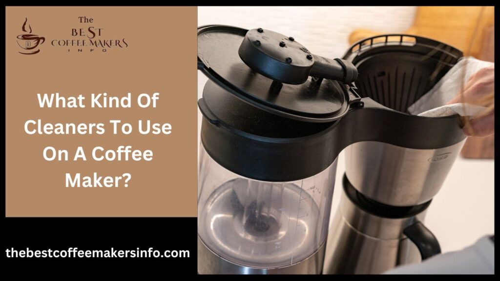 What kind of cleaners to use on a coffee maker?