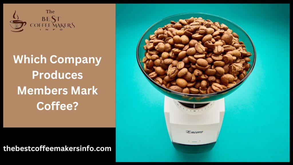 Which company produces Members Mark coffee?