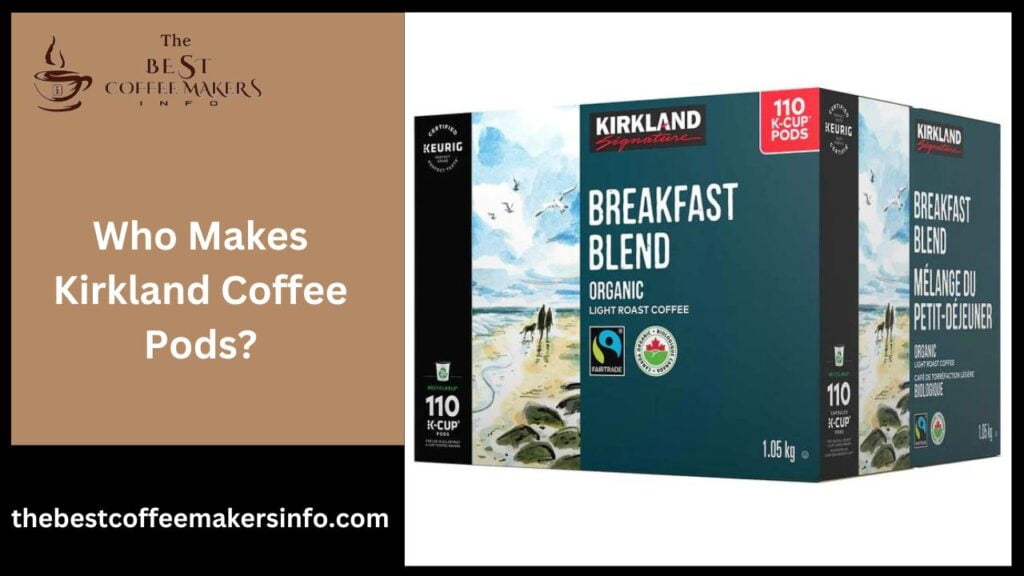 Who Makes Kirkland Coffee Pods?