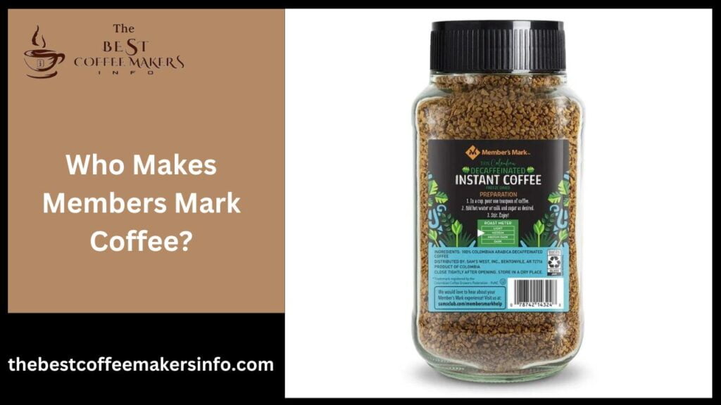 Who Makes Members Mark Coffee?
