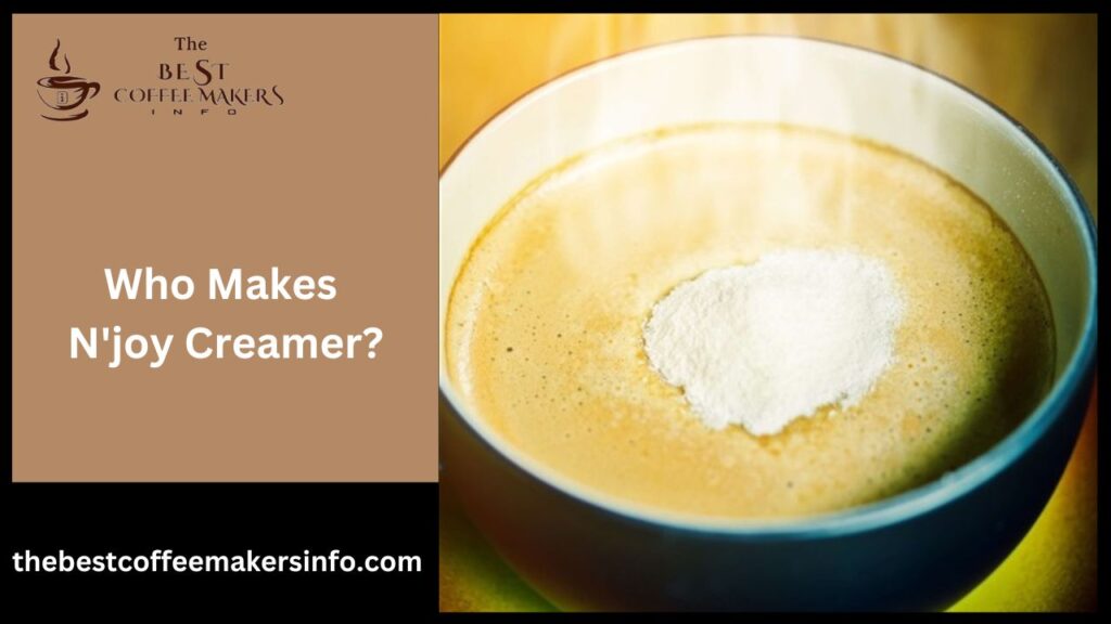 Who Makes N'joy Creamer?