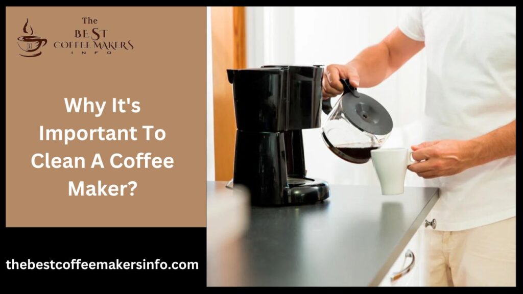 Why it's important to clean a coffee maker?