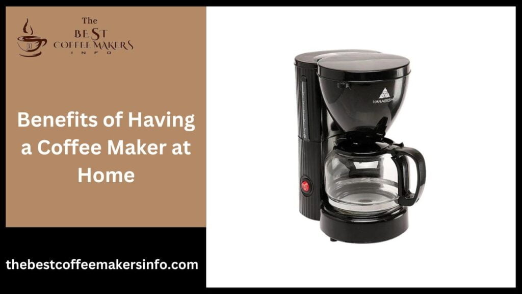 Benefits of Having a Coffee Maker at Home