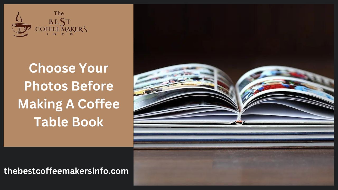 How To Make A Coffee Table Book? - Best Coffee Maker Info