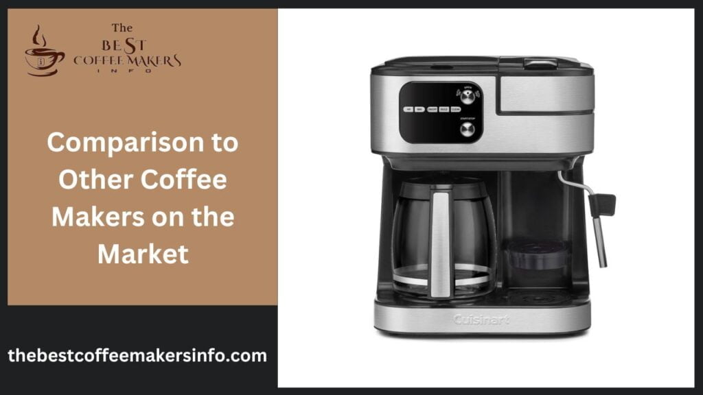 Comparison to Other Coffee Makers on the Market