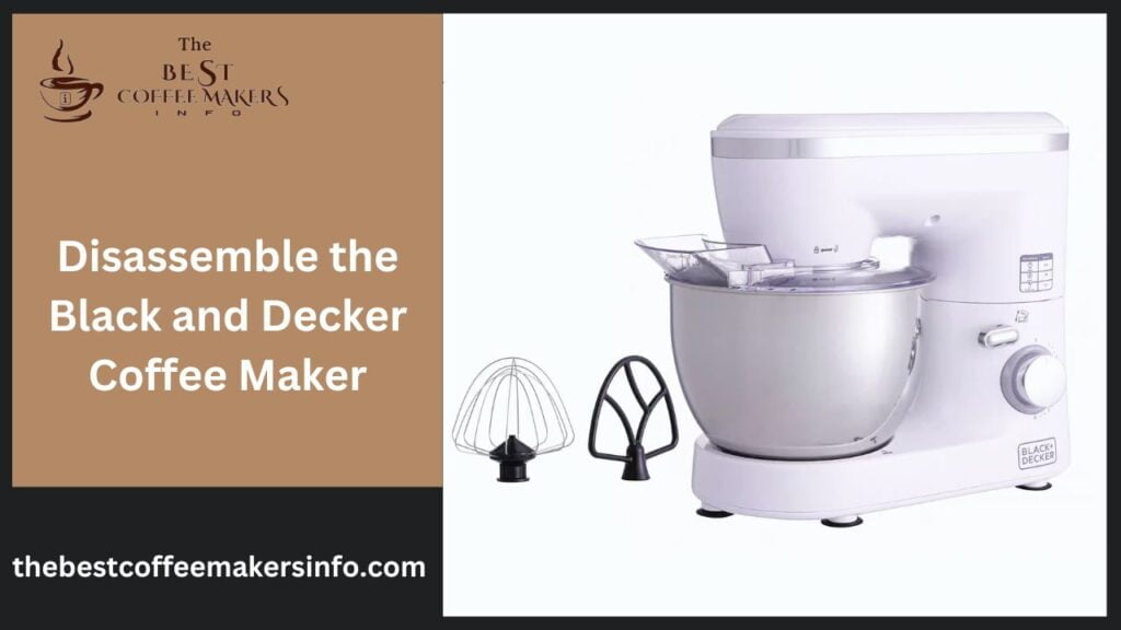 Disassemble the Black and Decker Coffee Maker