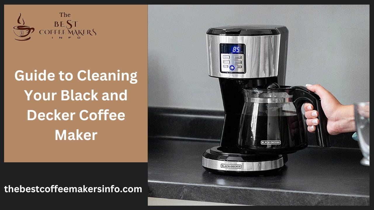 Guide to Cleaning Your Black and Decker Coffee Maker