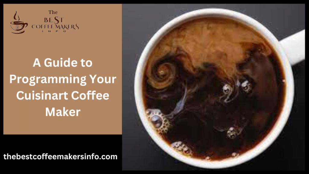 A Guide to Programming Your Cuisinart Coffee Maker