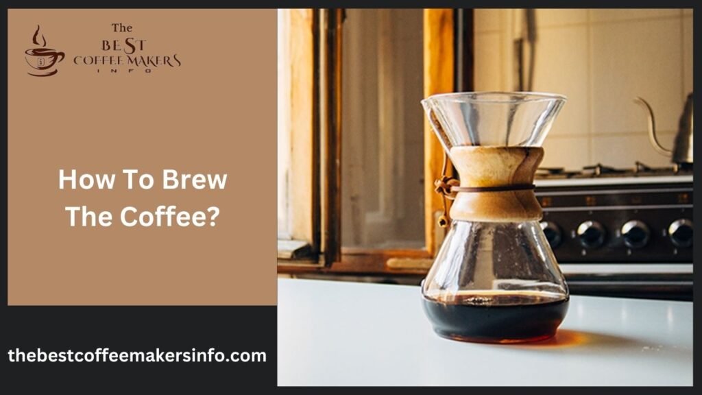 How To Brew The Coffee?