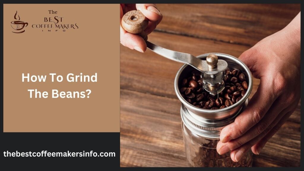 How To Grind The Beans?