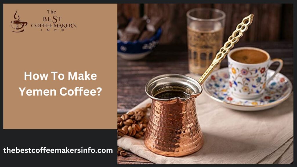 How To Make Yemen Coffee?