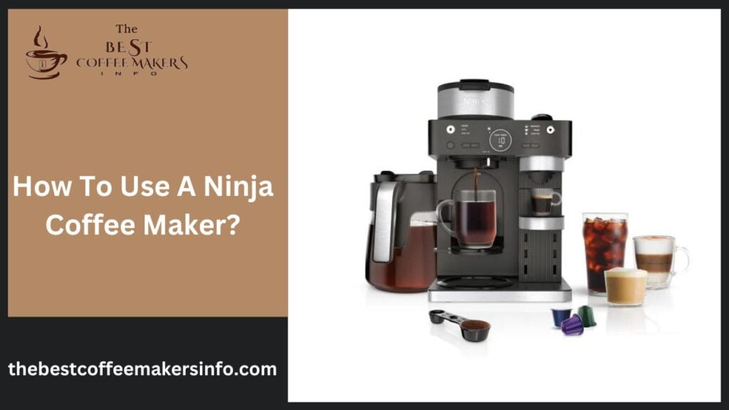 How To Use A Ninja Coffee Maker?