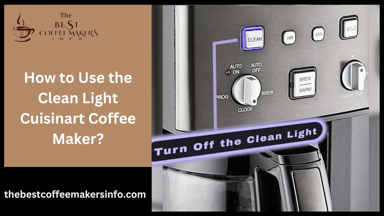How to Use the Clean Light Cuisinart Coffee Maker?